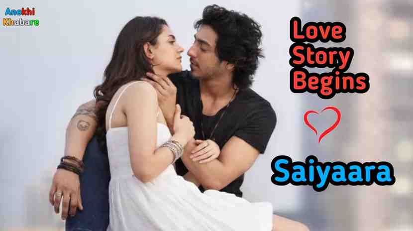 Anokhikhabare.com,Saiyaara Box Office Collection,Saiyaara Love Story Begins