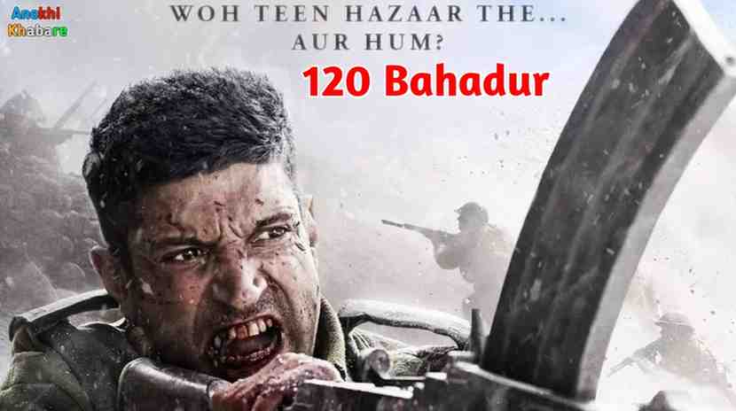 anokhikhabare.com,120 Bahadur Box Office Collection